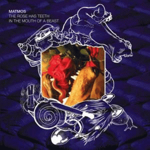 Matmos - A Rose Has Teeth In The Mouth Of A Beast